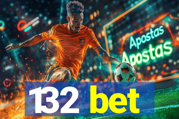 132 bet